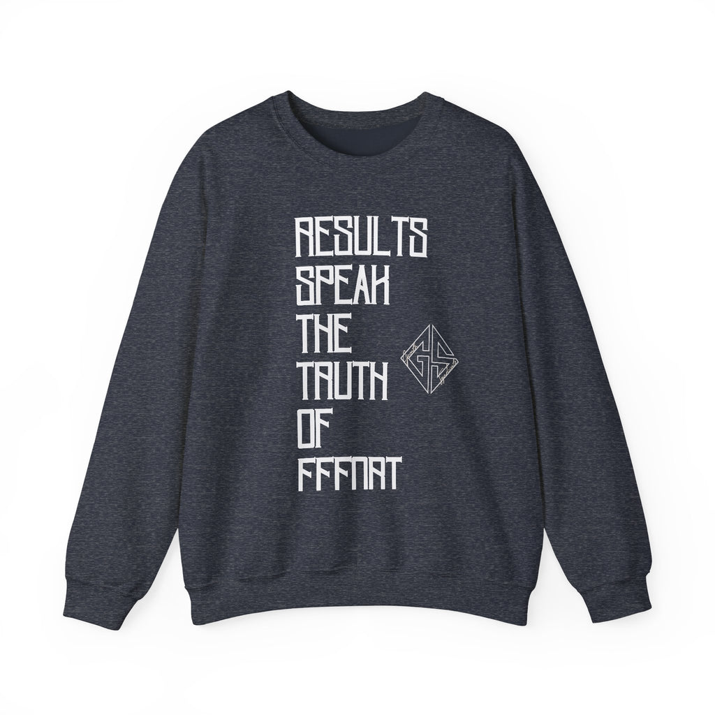 RESULTS SPEAK TRUTH. Sweatshirt.