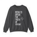 RESULTS SPEAK TRUTH. Sweatshirt.
