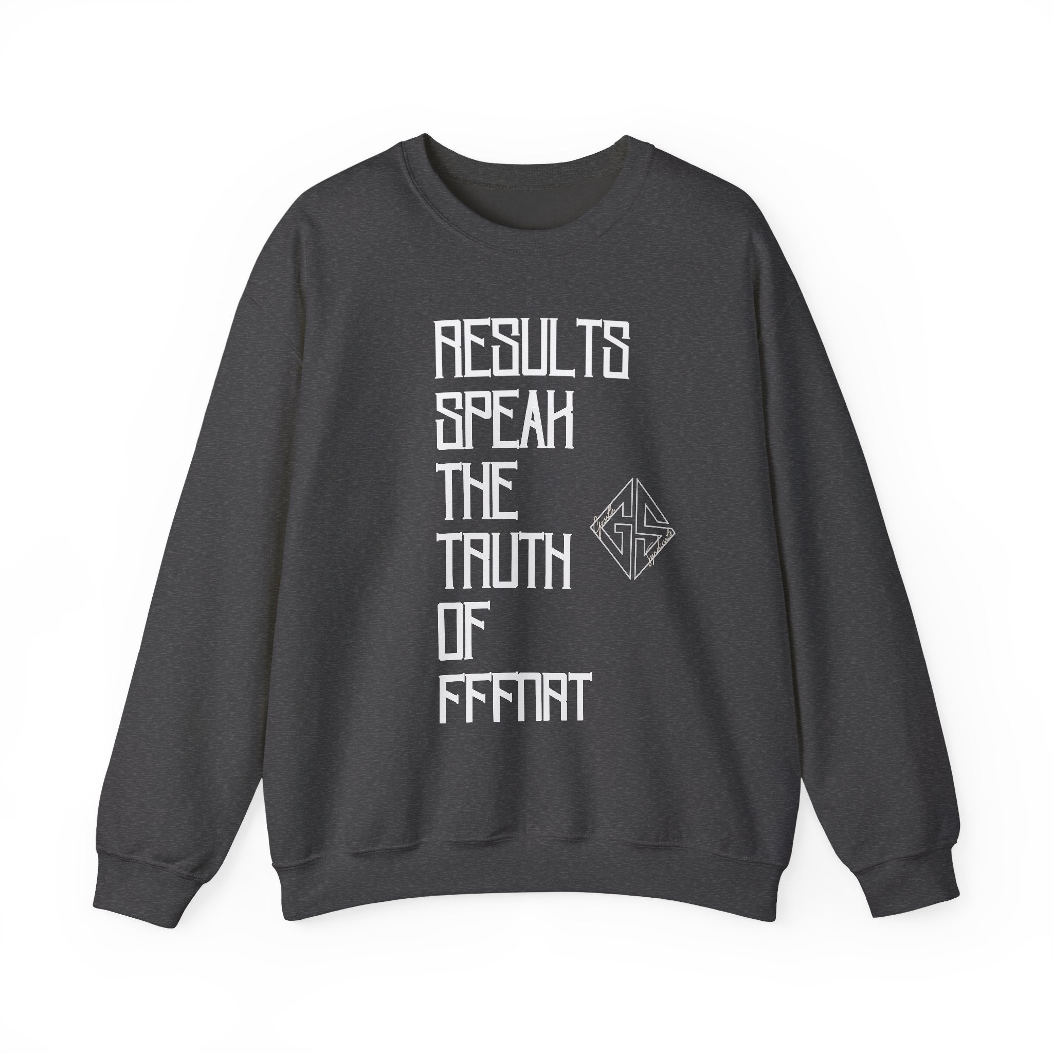 RESULTS SPEAK TRUTH. Sweatshirt.