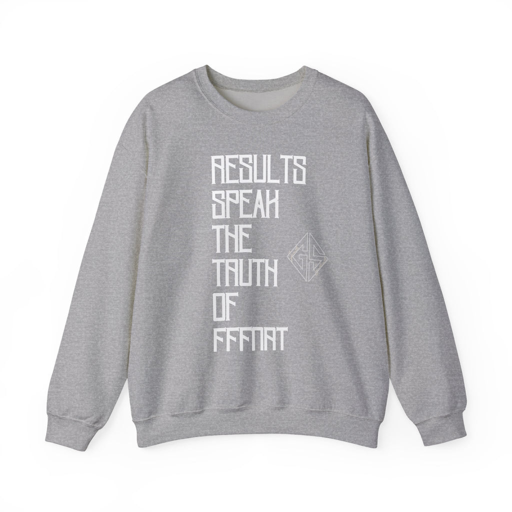 RESULTS SPEAK TRUTH. Sweatshirt.