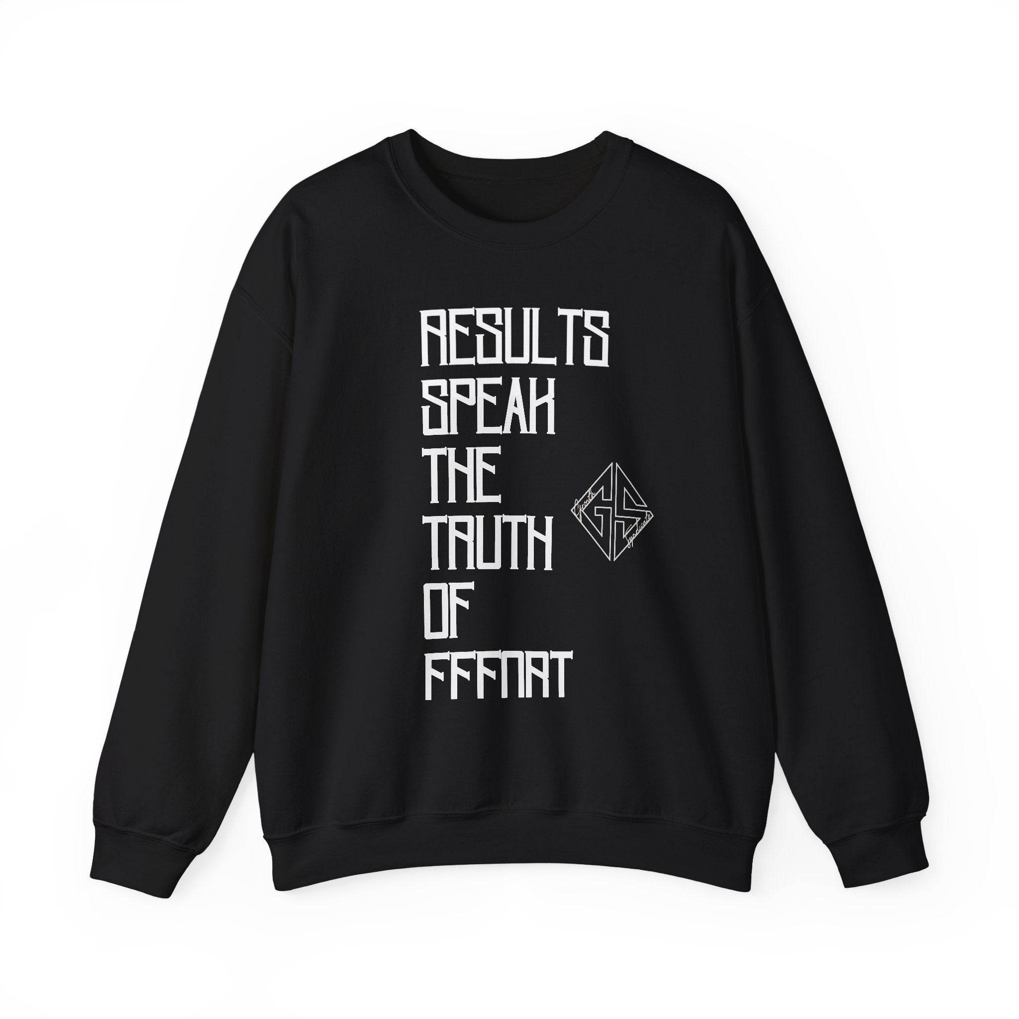 RESULTS SPEAK TRUTH. Sweatshirt.