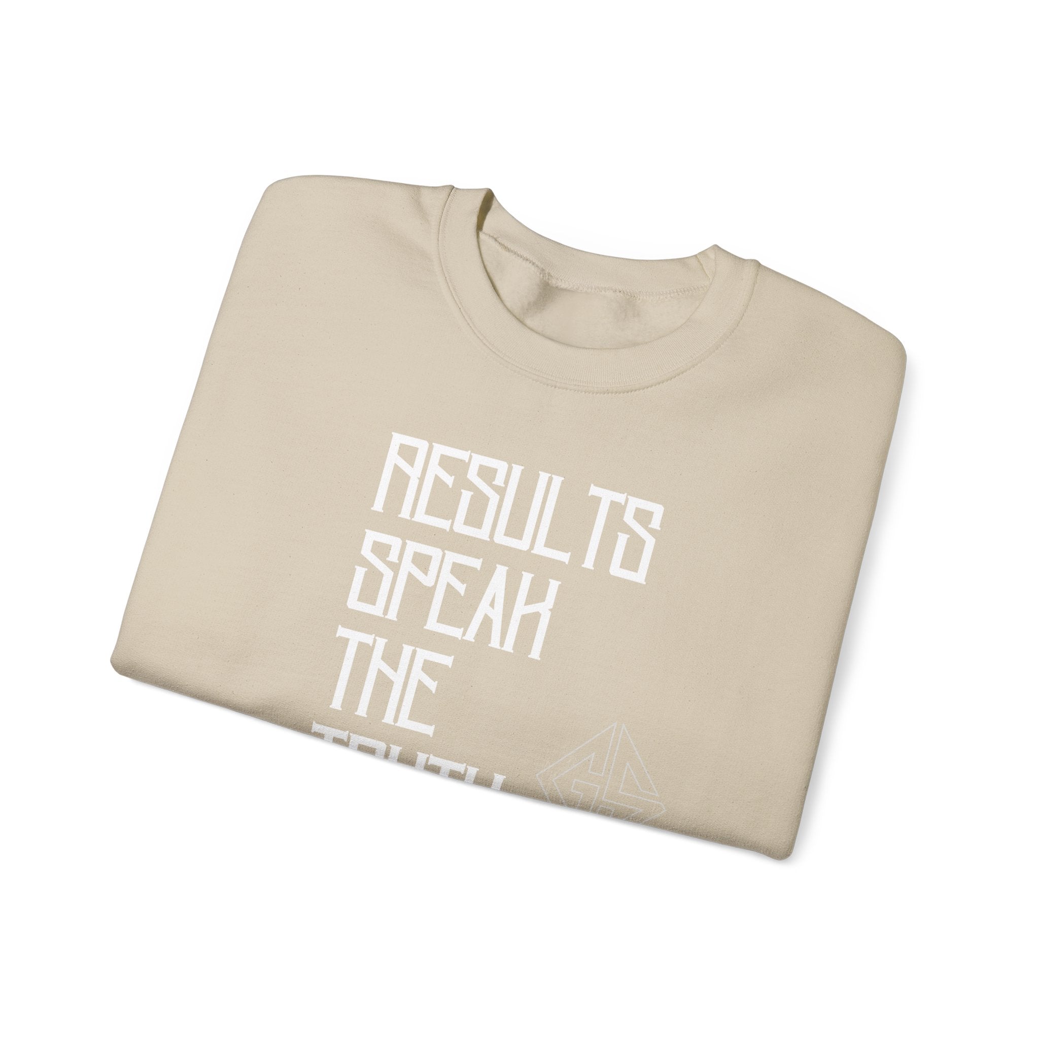 RESULTS SPEAK TRUTH. Sweatshirt.