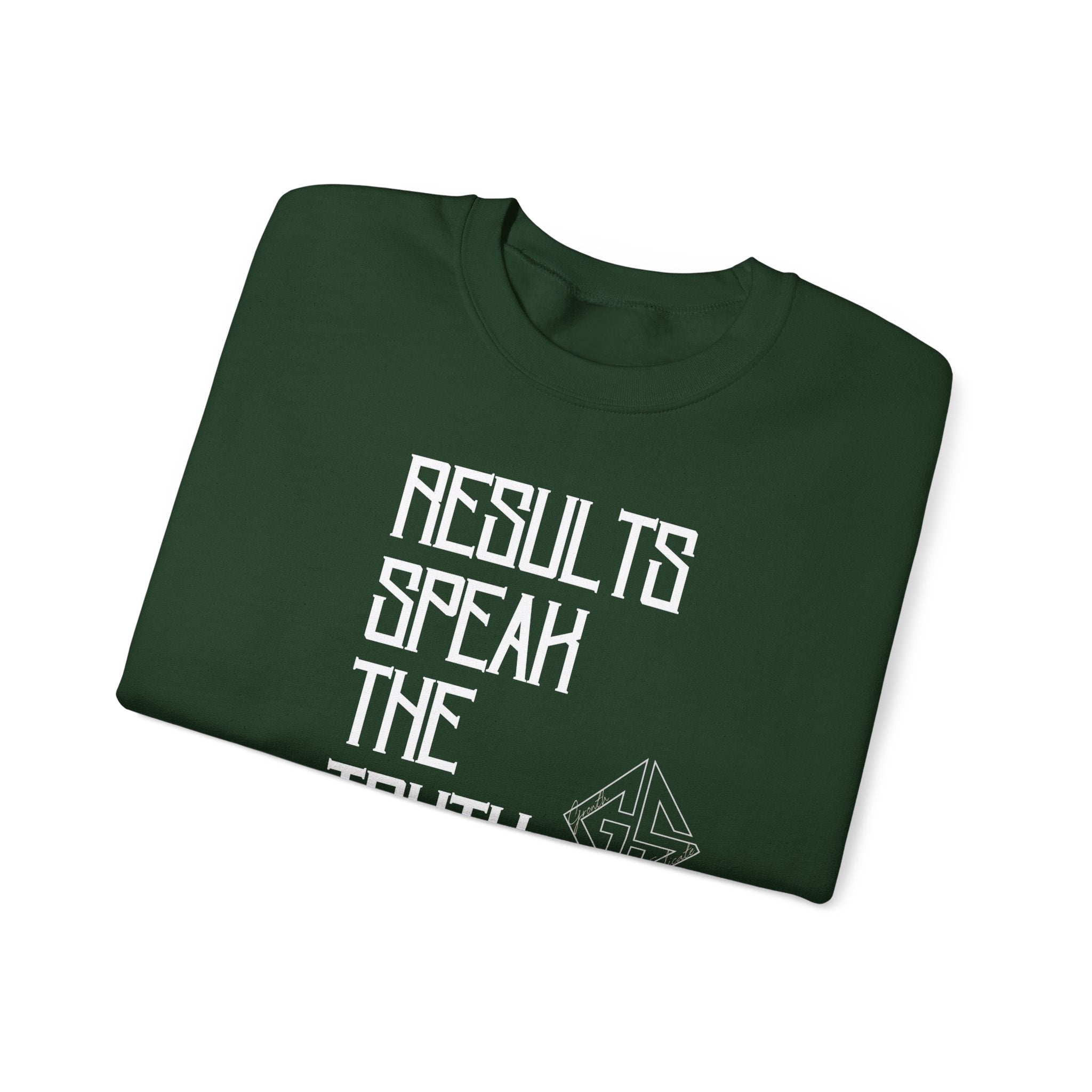 RESULTS SPEAK TRUTH. Sweatshirt.